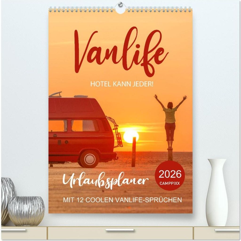 Vanlife - Hotel kann jeder! (hochwertiger Premium Wandkalender 2026 DIN A2 hoch), Kunstdruck in Hochglanz