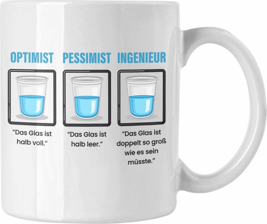 Trendation - Ingenieur Tasse Geschenk Spruch Geschenkidee für Ingenieure Kaffee-Becher Das Glas Ist Doppelt So Groß Wie Es Sein Muss (Weiß)
