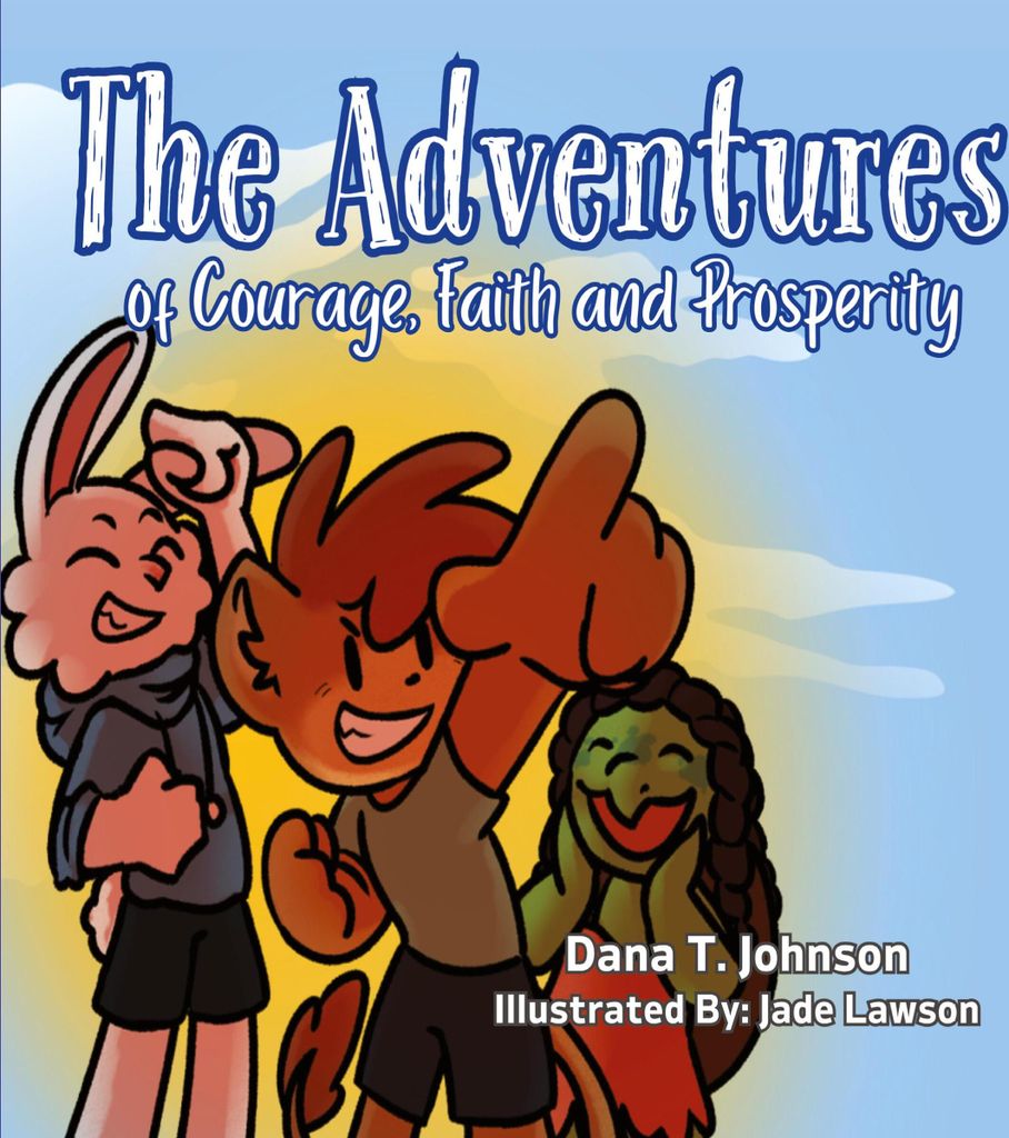 The Adventures of Courage, Faith and Prosperity