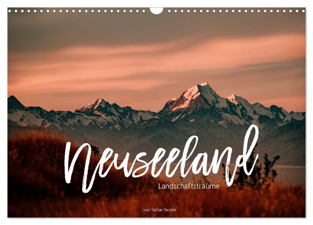 Neuseeland - Landschaftsträume (Wandkalender 2027 DIN A3 quer), CALVENDO Monatskalender