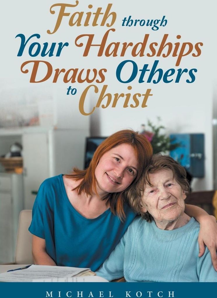 Faith Through Your Hardships Draws Others to Christ