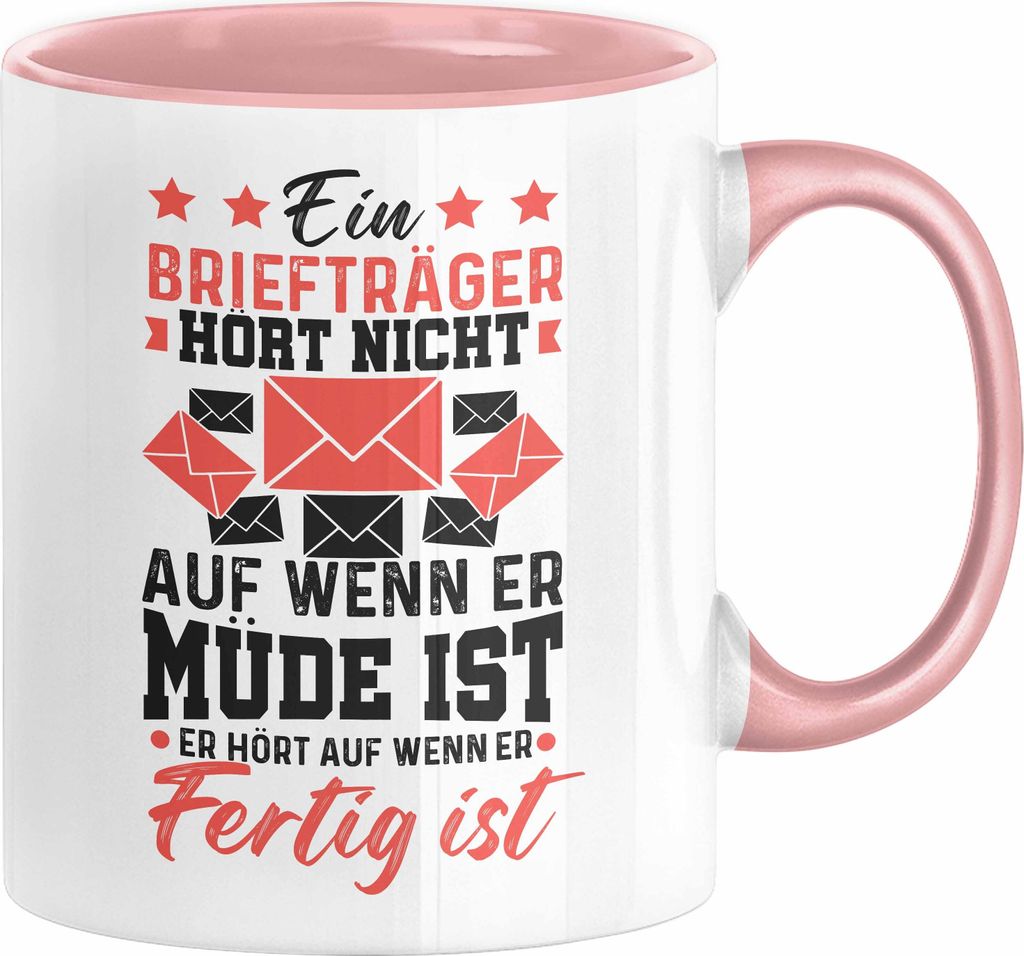Briefträger Geschenk Tasse Spruch Ein Briefträger Höt Nicht Auf Wenn Er Müde Ist Er Hört Auf Wenn Er Fertig Ist (Rosa)