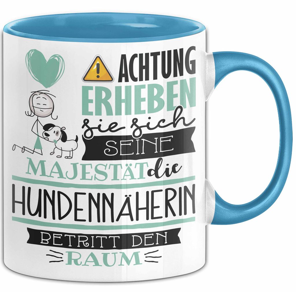 Hundennäherin Tasse Geschenk Lustiger Spruch Bitte Erheben Sie Sich Seine Majestät Die Hundennäherin Betritt Den Raum (Blau)