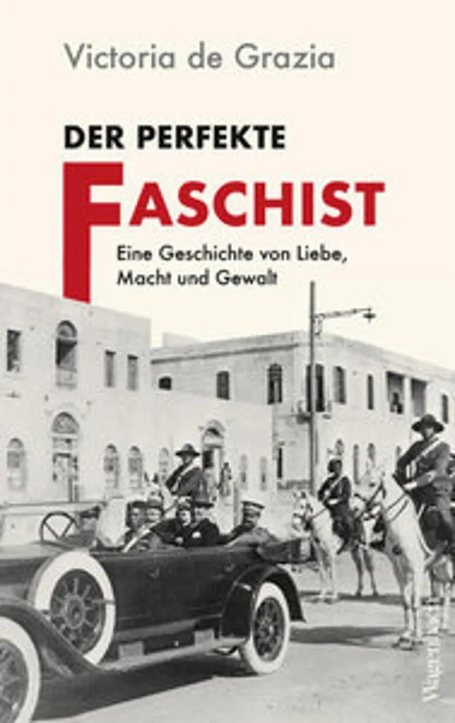 Der perfekte Faschist : les secrets de la propagande et du pouvoir de Mussolini