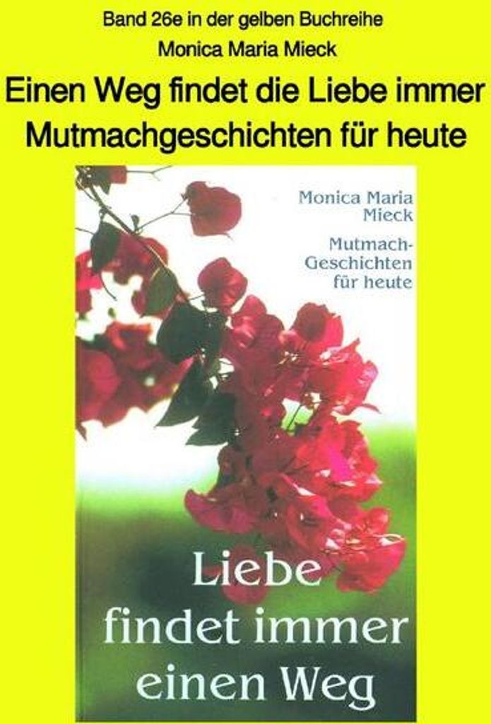 Einen Weg findet die Liebe immer - Mutmachgeschichten für heute