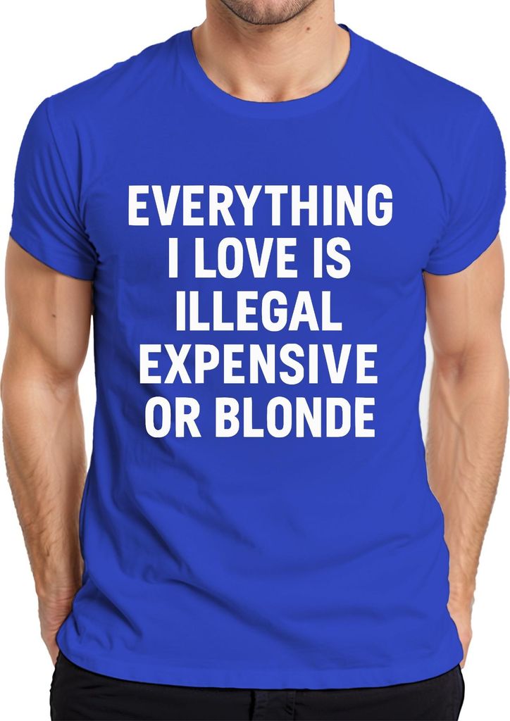 Alles was ich liebe illegal teuer oder blond frech Spaß Statement Herren T-Shirt, Blau, L