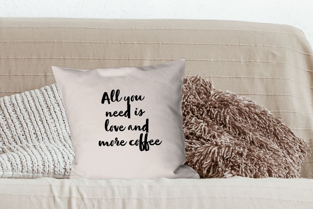 MuchoWow Zierkissen Sofakissen Wohnzimmer Dekokissen 45x45 cm Zitate - Sprichwörter - Kaffee - Liebe - Alles was du brauchst ist Liebe und mehr ...