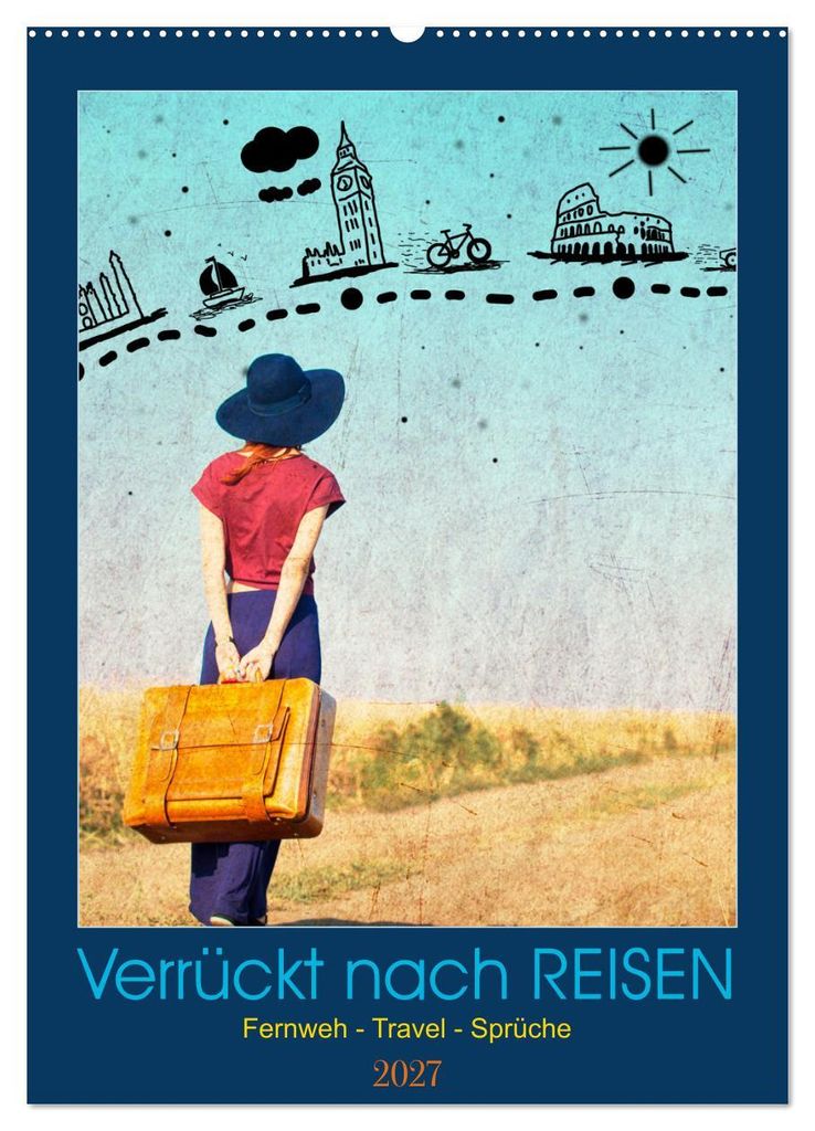 Verrückt nach REISEN Fernweh - Travel - Sprüche (Wandkalender 2027 DIN A2 hoch), CALVENDO Monatskalender