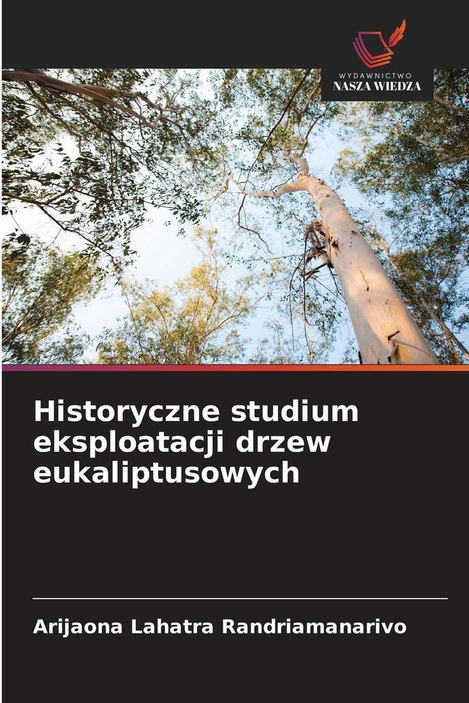 Historyczne studium eksploatacji drzew eukaliptusowych
