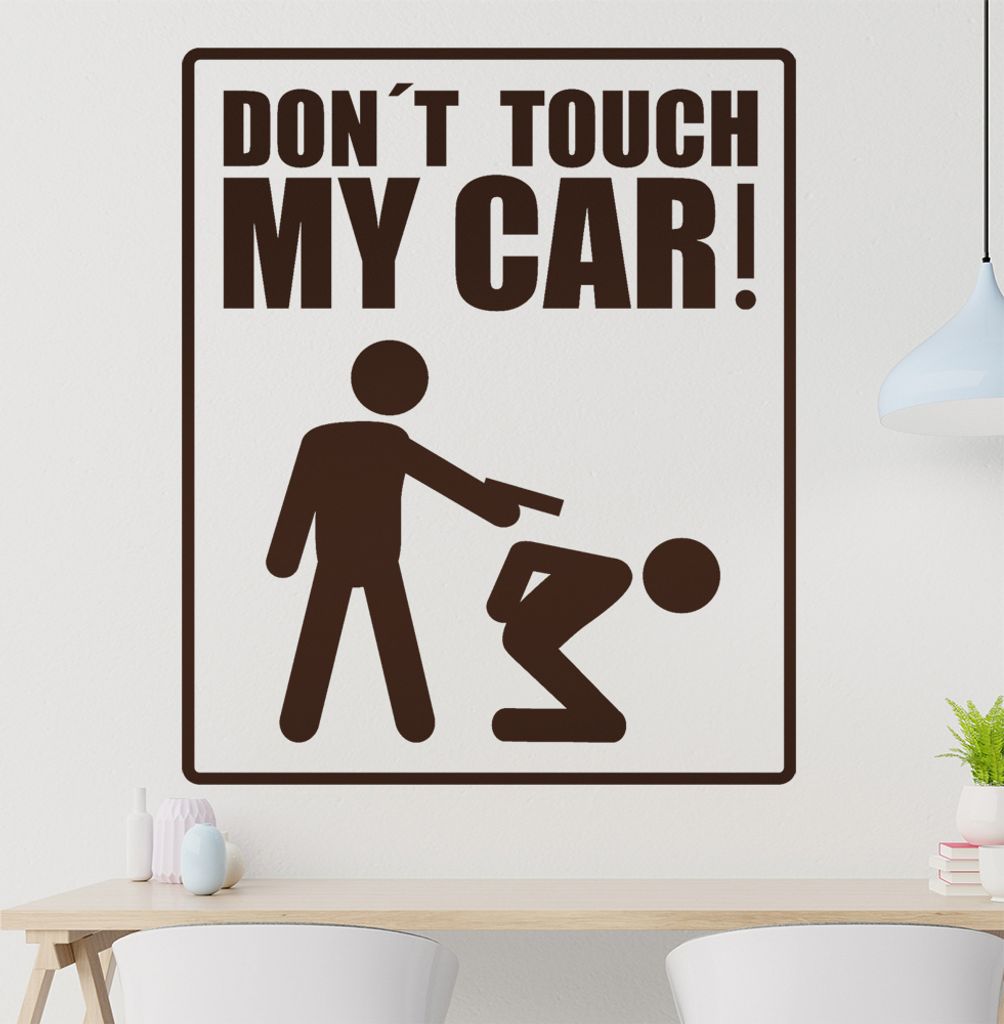 Don't touch my Car! 3 Wandtattoo in 6 Größen - Wandaufkleber Wall Sticker - Dekoration, Küche, Wohnzimmer, Schlafzimmer, Badezimmer