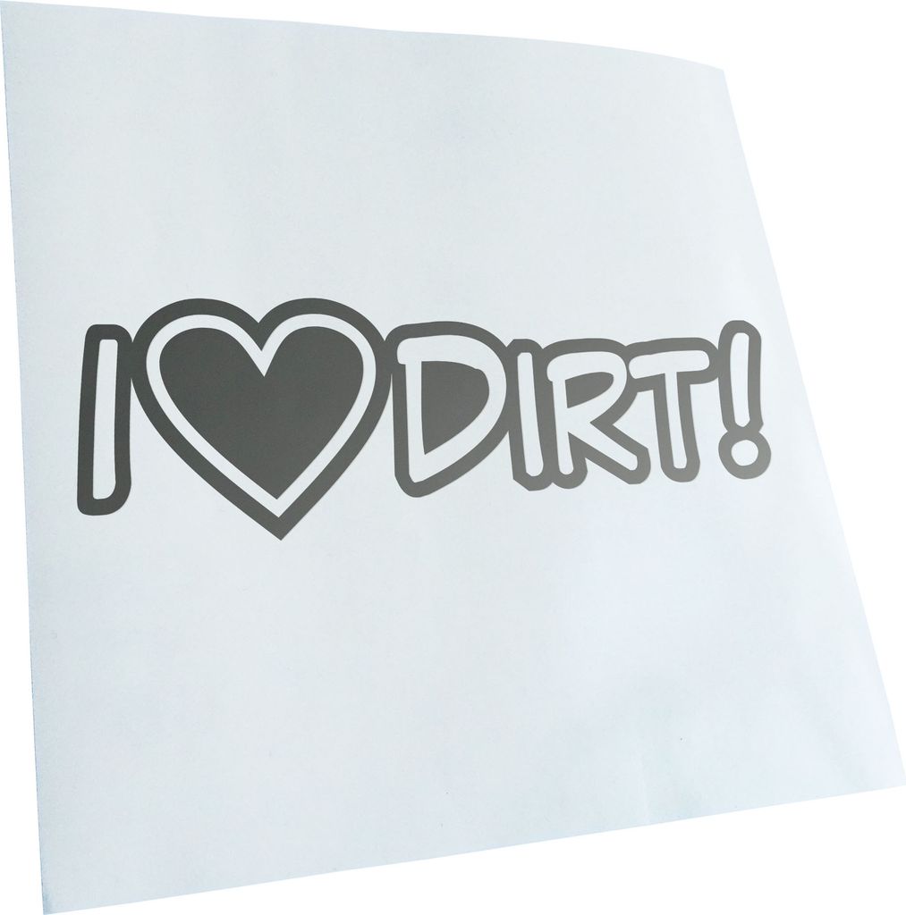 Kiwistar - Autoaufkleber - I Love Dirt - Dreck schmutzig Heckscheibenaufkleber - Aufkleber für Auto Kfz Fahrrad, LKW, Truck Mofa