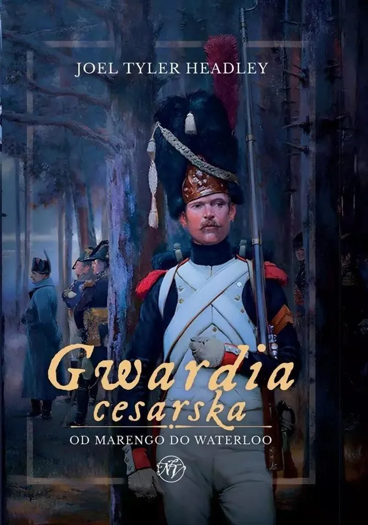 La Garde impériale de Marengo à Waterloo : Grand Livre d'Histoire Militaire