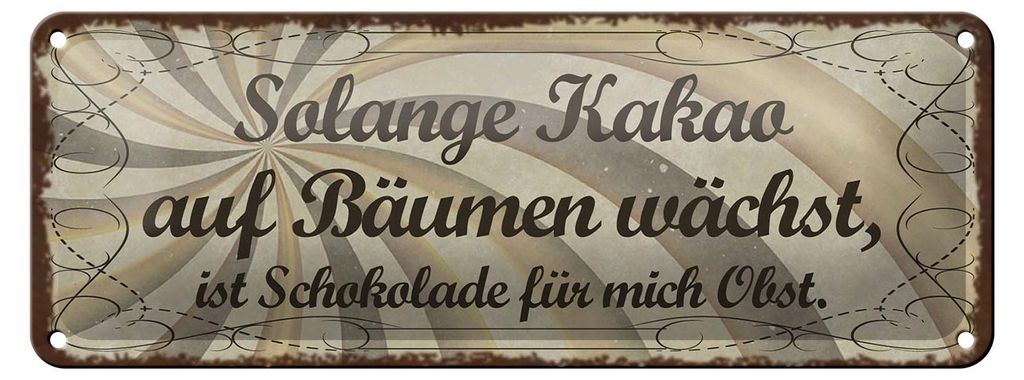 Blechschild Spruch 27x10cm Kakao wächst Schokolade Obst Dekoration