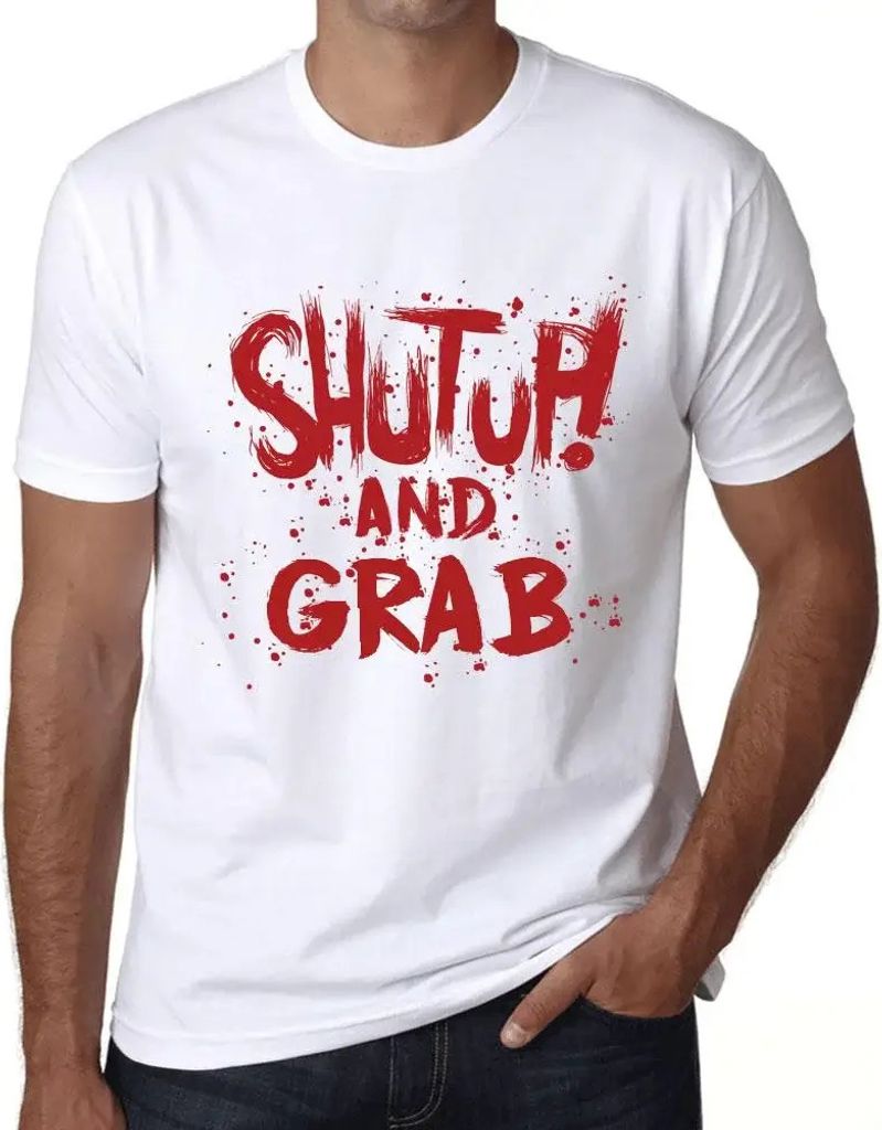 Herren Grafik T-Shirt Klappe halten und zugreifen – Shut Up And Grab – Öko-Verantwortlich Vintage Jahrgang Kurzarm Lustige Druck Geburtstag Ge...