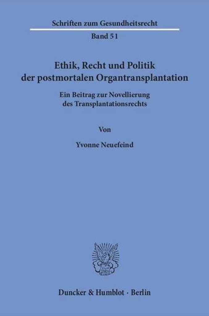 Ethik, Recht und Politik der postmortalen Organtransplantation.