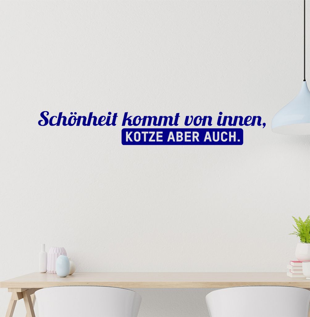 Schönheit kommt von innen - Kotze aber auch Wandtattoo in 6 Größen - Wandaufkleber Wall Sticker - Dekoration, Küche, Wohnzimmer, Schlafzimmer, ...