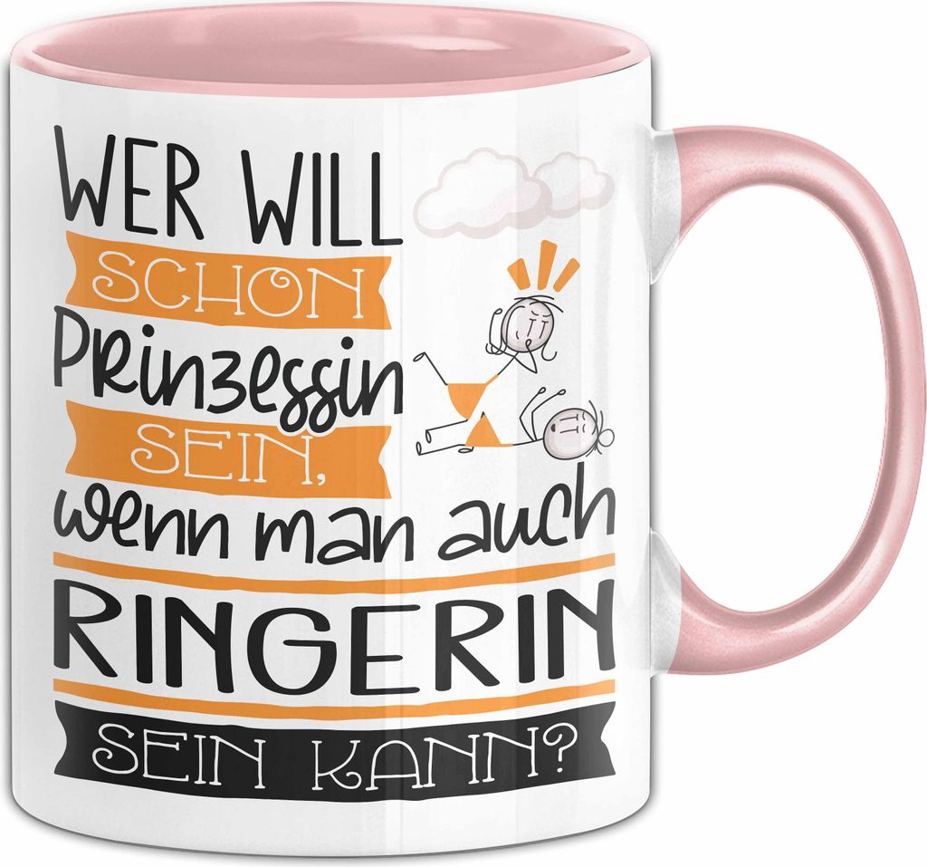 Ringerin Tasse Geschenk Spruch Wer Will Schon Prinzessin Sein Wenn Man Auch Ringerin Sein Kann (Rosa)
