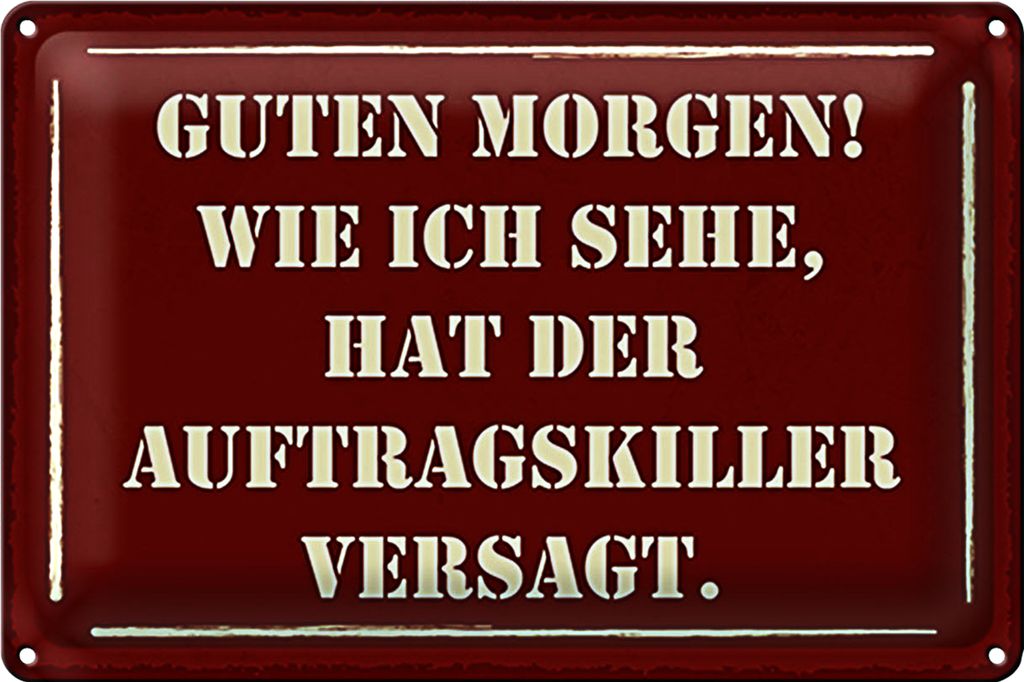 Blechschild Spruch 30x20cm Morgen Auftragskiller versagt