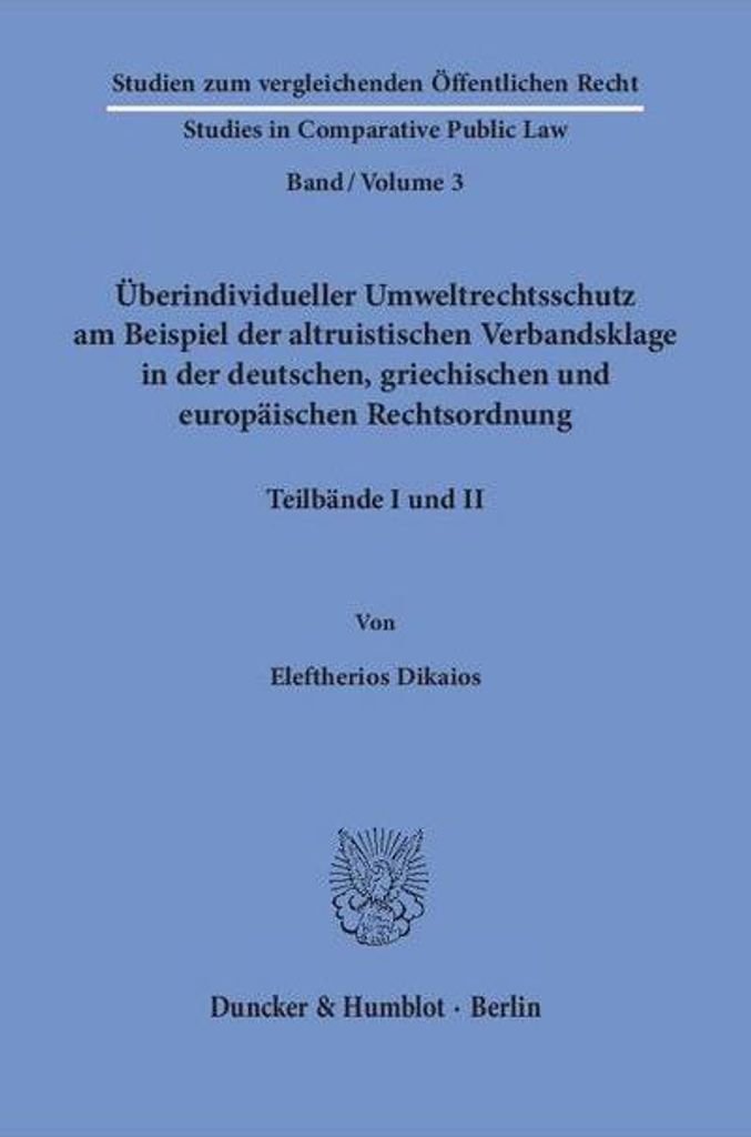 Überindividueller Umweltrechtsschutz am Beispiel der altruistischen Verbandsklage in der deutschen, griechischen und europäischen Rechtsordnung.