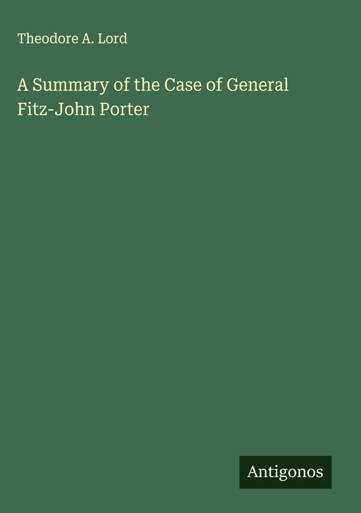 Eine Zusammenfassung des Falles von General Fitz-John Porter