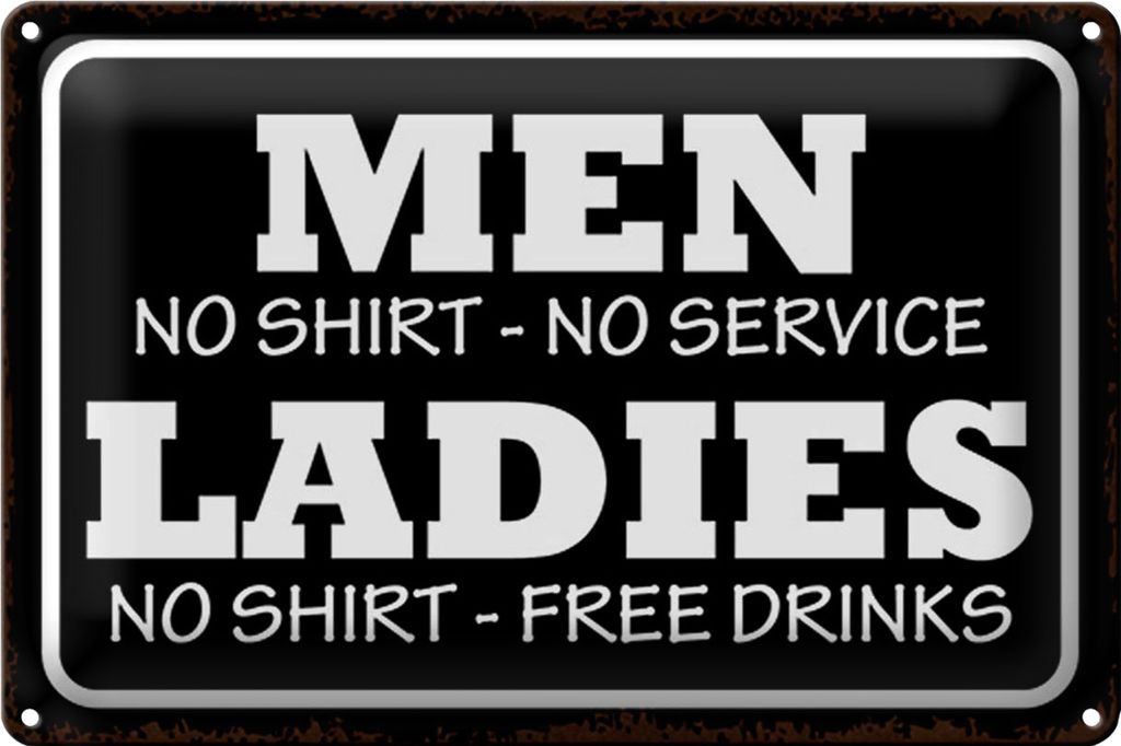 Blechschild Spruch 30x20cm Men Ladies No Shirt No Service