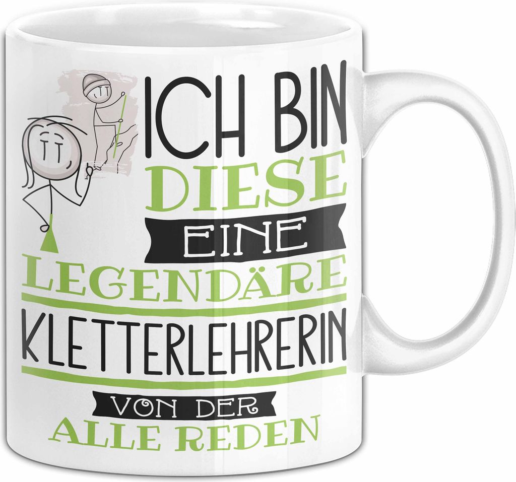Kletterlehrerin Tasse Geschenk Ich Bin Diese Eine Legendäre Kletterlehrerin Von Der Alle Reden Geschenkidee Geburtstag Weihnachten (Weiß)