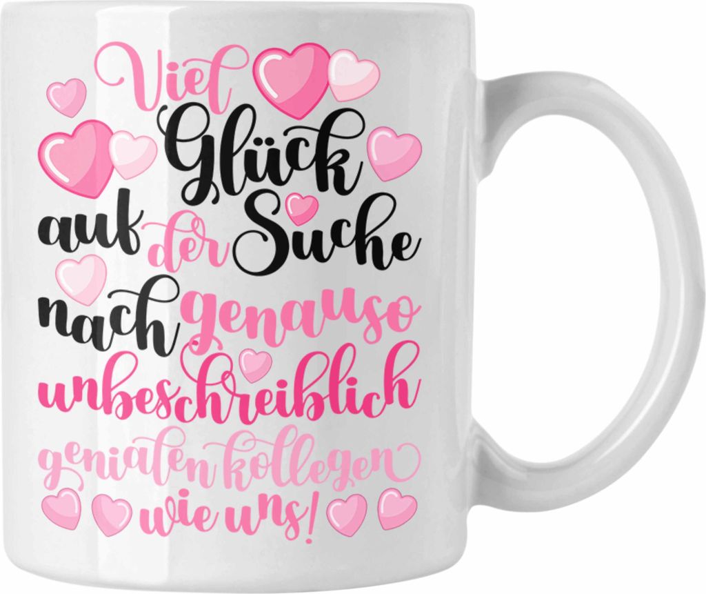 Trendation - Jobwechsel Tasse Geschenk Kollegin Abschiedsgeschenk Neuer Job Viel Glück Bei Der Suche Spruch (Weiß)