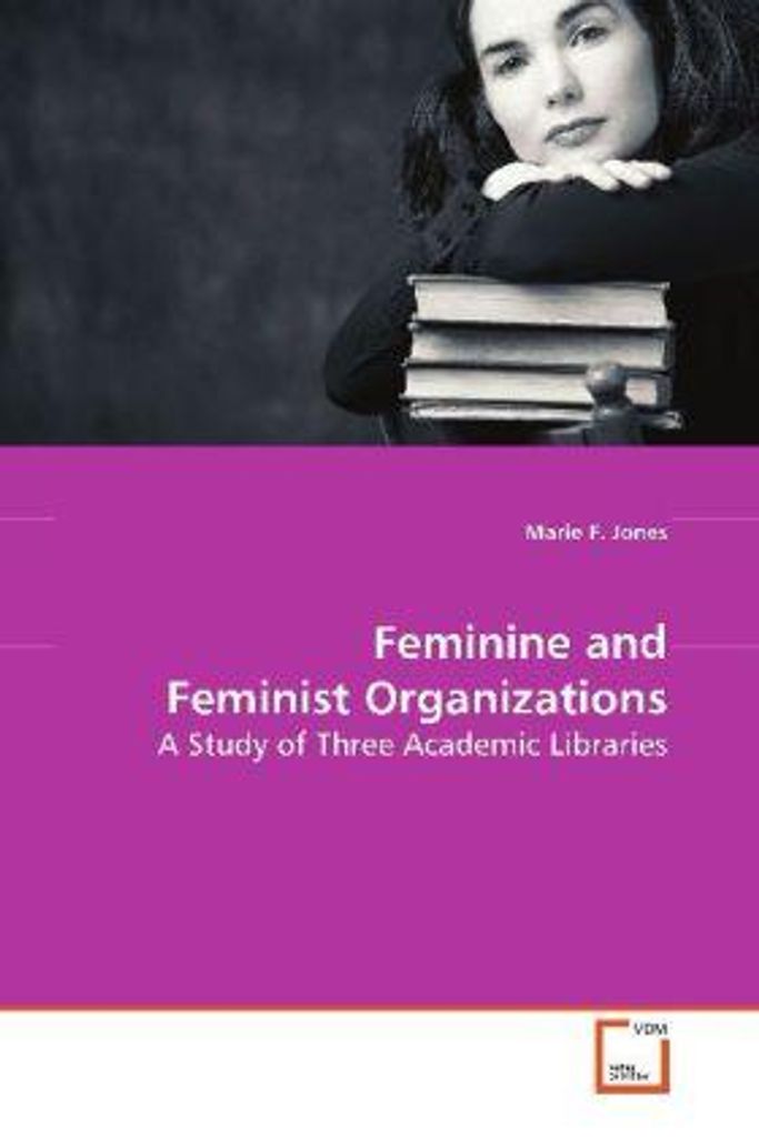 Jones, M: Feminine and Feminist Organizations