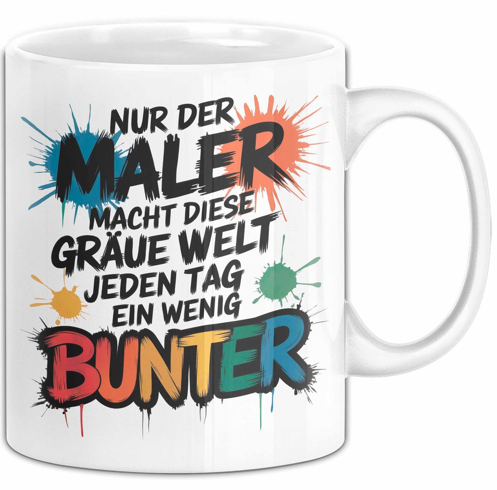 Maler Tasse Geschenk Der Maler macht die Welt bunter Geschenkidee Lustig (Weiß)