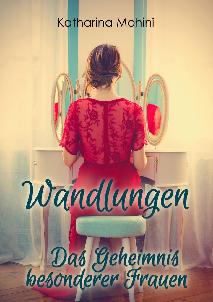 Wandlungen - Das Geheimnis besonderer Frauen