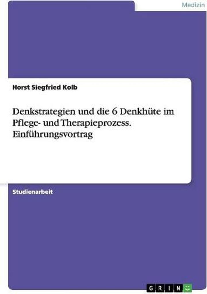Denkstrategien und die 6 Denkhüte im Pflege- und Therapieprozess. Einführungsvortrag