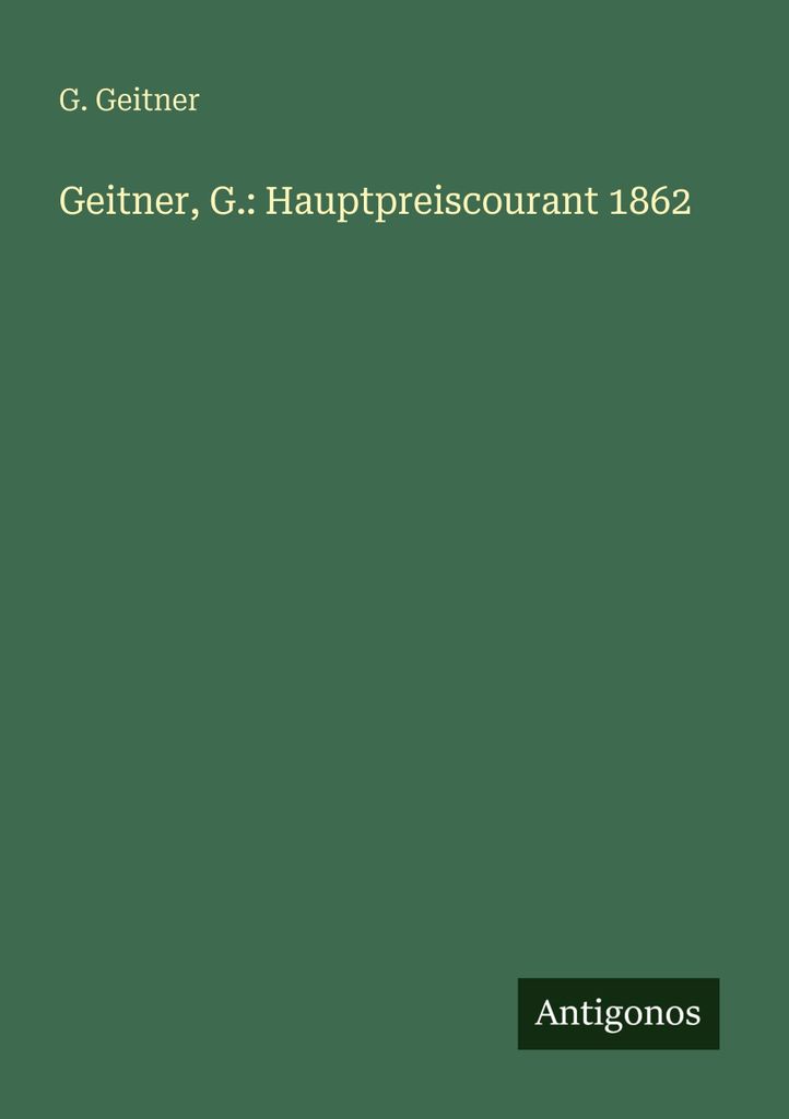 Geitner, G.: Hauptpreiscourant 1862