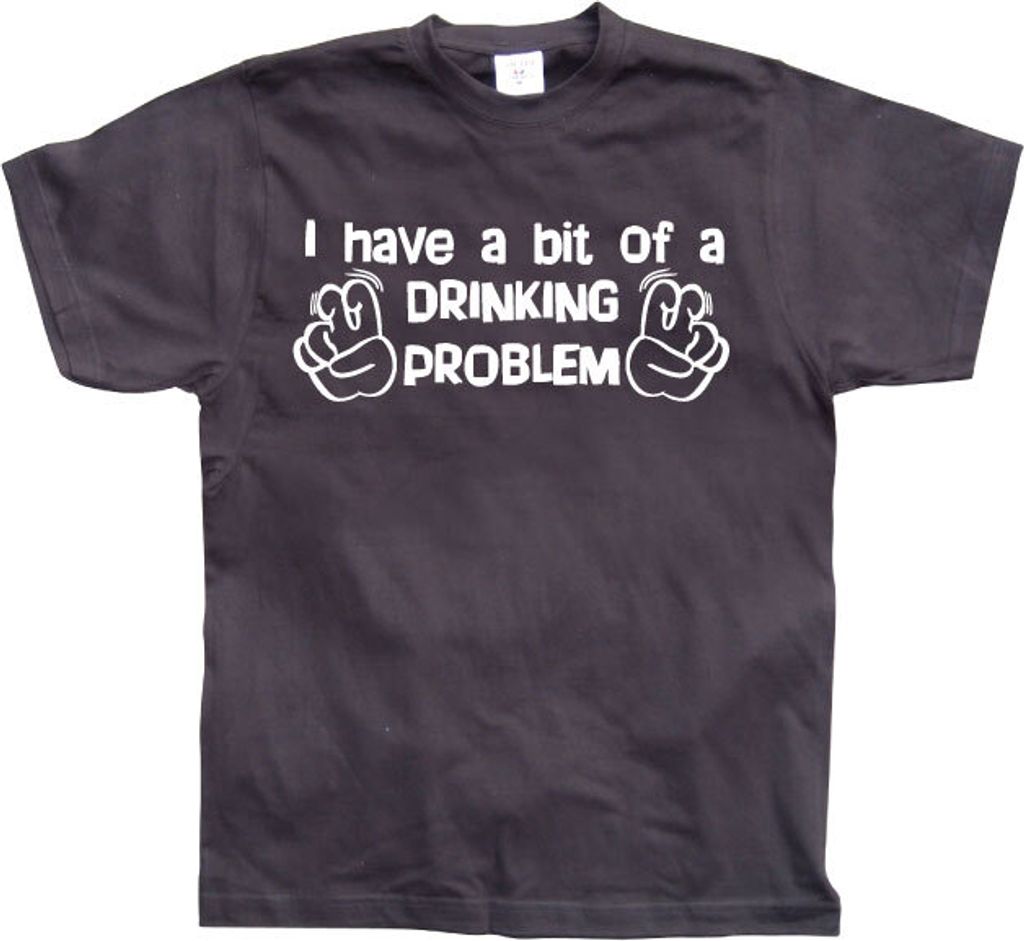 I Have A Bit Of A Drinking Problem - Medium - Black