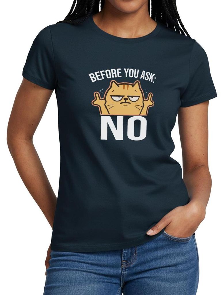 Spreadshirt Before You Ask No | Genervte Katze Frauen T-Shirt, XL, Navy