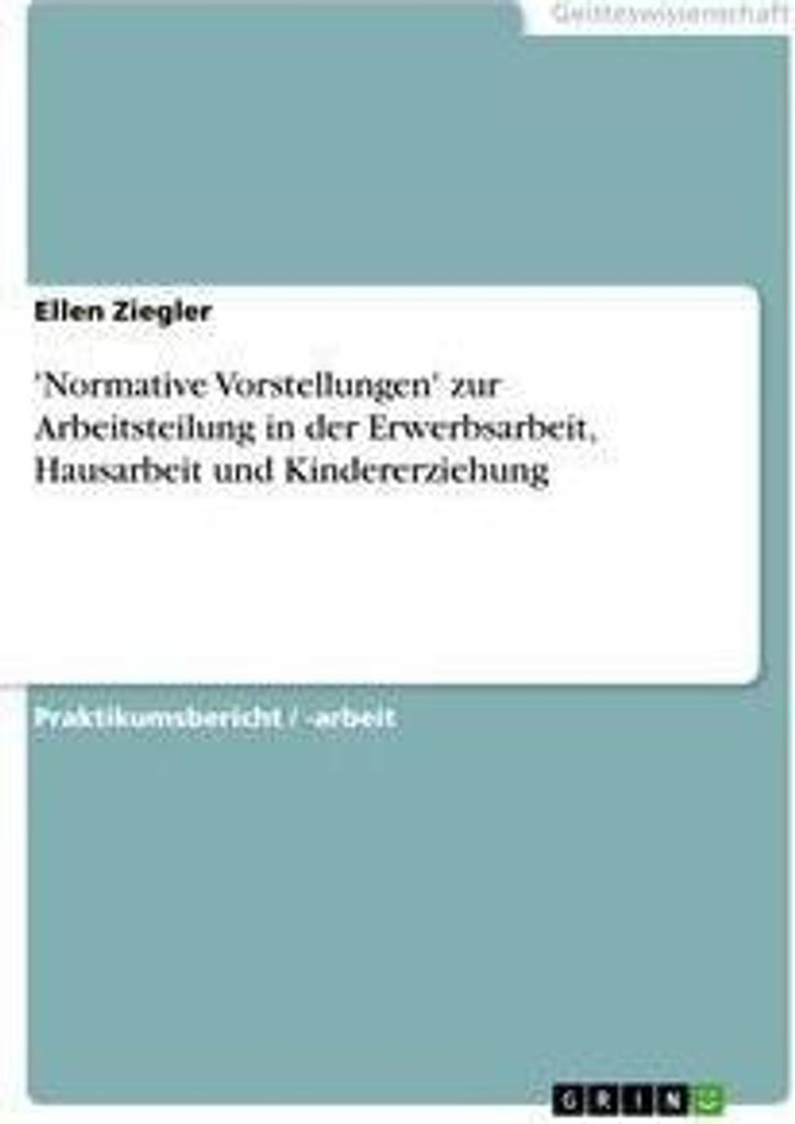 'Normative Vorstellungen' zur Arbeitsteilung in der Erwerbsarbeit, Hausarbeit und Kindererziehung