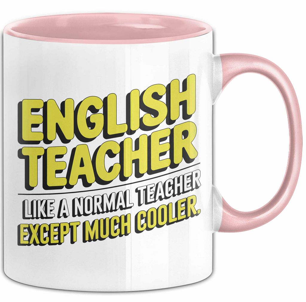 Englischlehrer Unterricht Tasse Geschenk Lustige Geschenkidee Spruch Englisch Lehrer Wie Ein Normaler Lehrer Nur Viel Cooler (Rosa)