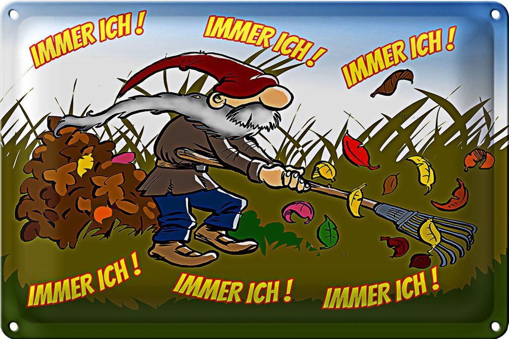 Blechschild Spruch 30x20cm immer ich Gnom im Garten