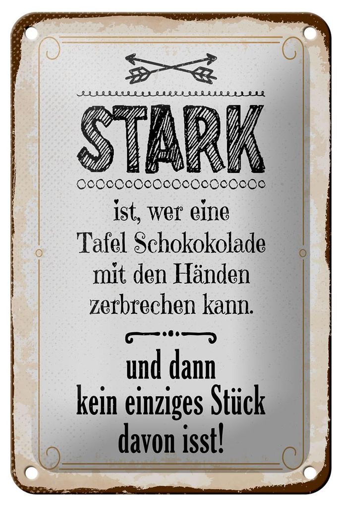 Blechschild Stark ist, wer eine Tafel Schokolade, 30 x 20 cm, Blechschilder Spruch