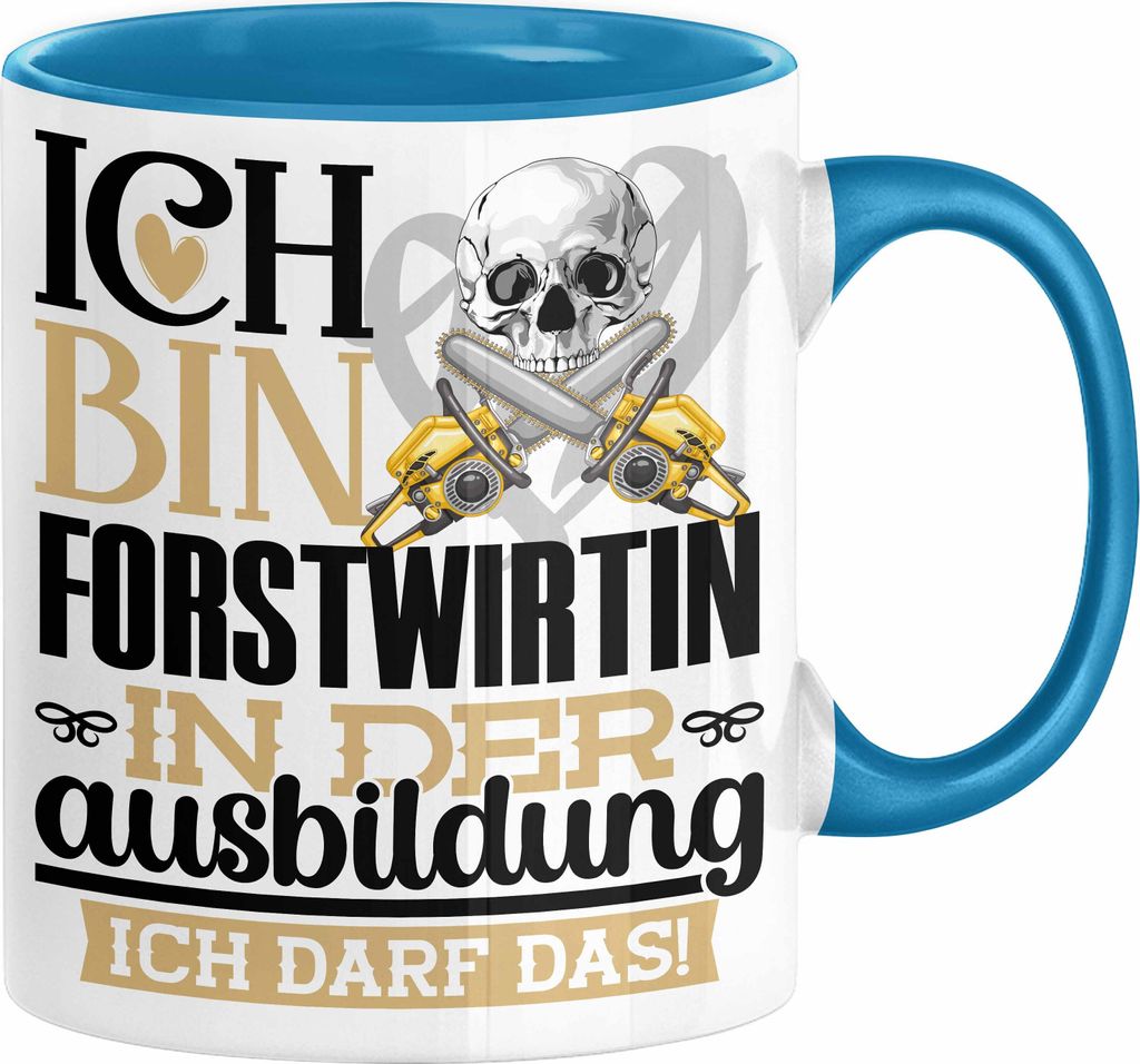 Forstwirtin Ausbildung Start Geschenk Tasse Ich Bin Forstwirtin In Der Ausbildung Ich Darf Das Kaffee-Becher Geschenkidee (Blau)