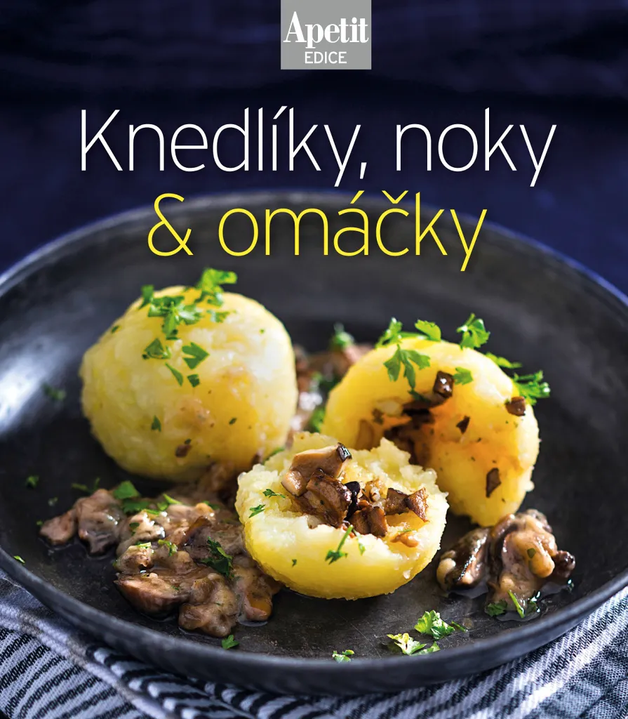 Knedlíky, noky & omáčky : Livre illustré sur les spécialités de quenelles