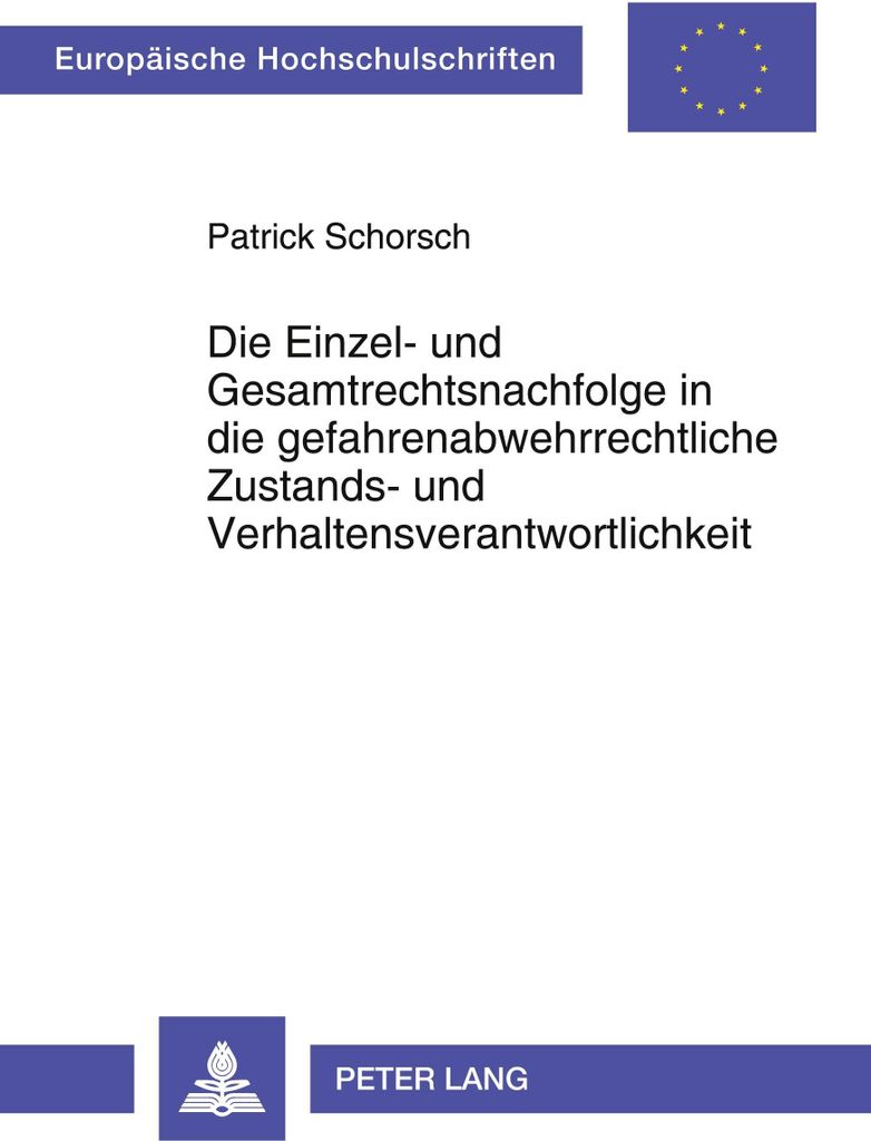Die Einzel- und Gesamtrechtsnachfolge in die gefahrenabwehrrechtliche Zustands- und Verhaltensverantwortlichkeit