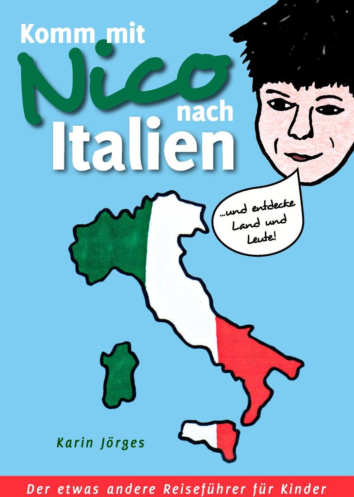 Komm mit Nico nach Italien: ... und entdecke Land und Leute. Der etwas andere Reiseführer für Kinder