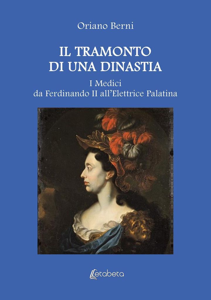 Berni, O: Tramonto di una dinastia. I Medici da Ferdinando I