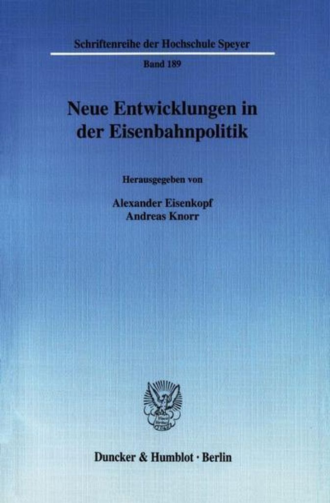 Neue Entwicklungen in der Eisenbahnpolitik. (Schriftenreihe der Hochschule Speyer)