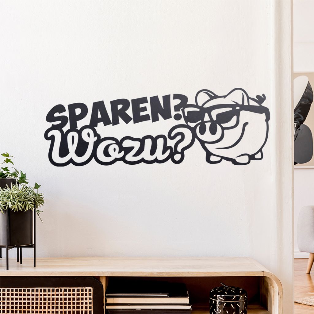 Sparen wozu? Sparschwein Wandtattoo Wandaufkleber Wall Sticker - Dekoration, Küche, Wohnzimmer, Schlafzimmer, Badezimmer