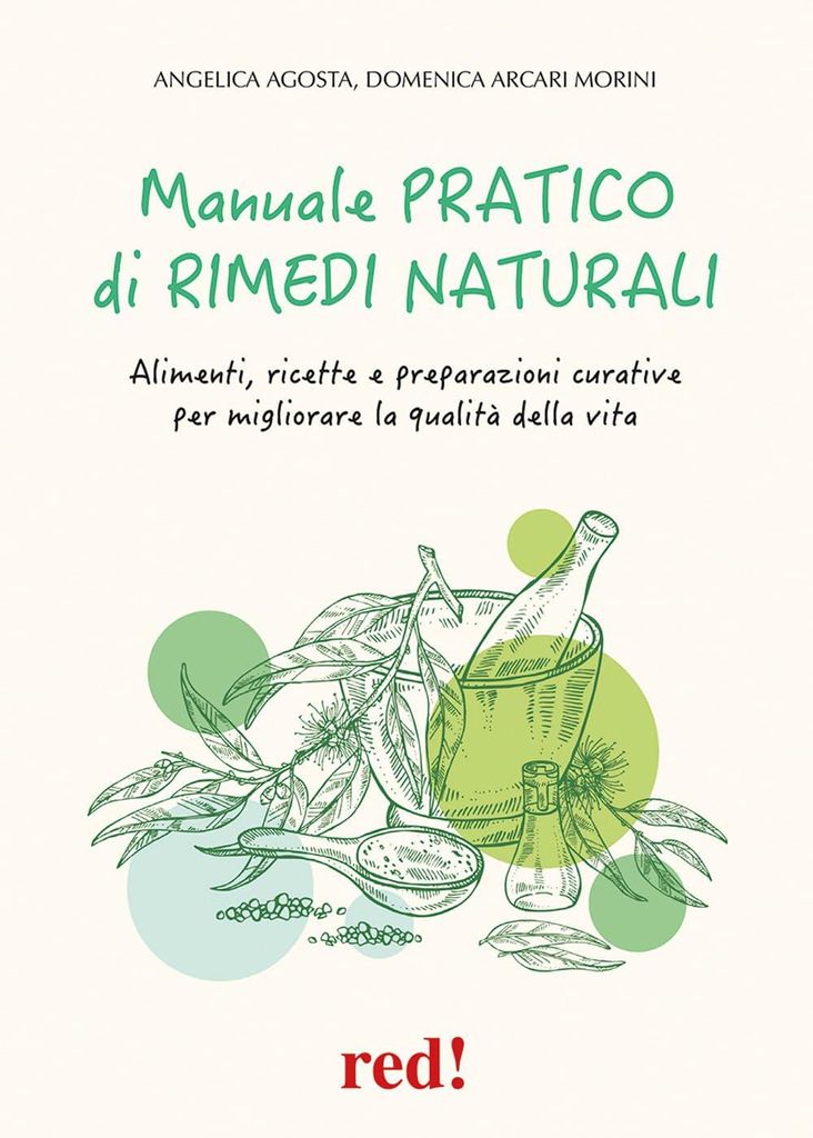 Manuale pratico di rimedi naturali. Alimenti, ricette e preparazioni curative per migliorare la qualità della vita (Economici di qualità)