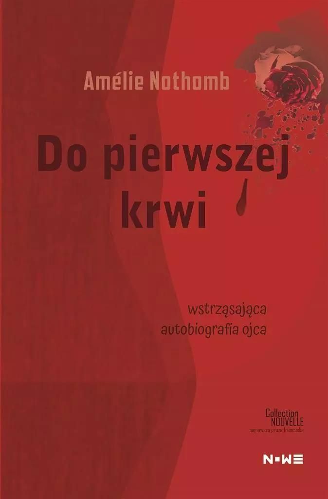 Do pierwszej krwi: Wstrząsająca autobiografia ojca Amlie Nothomb