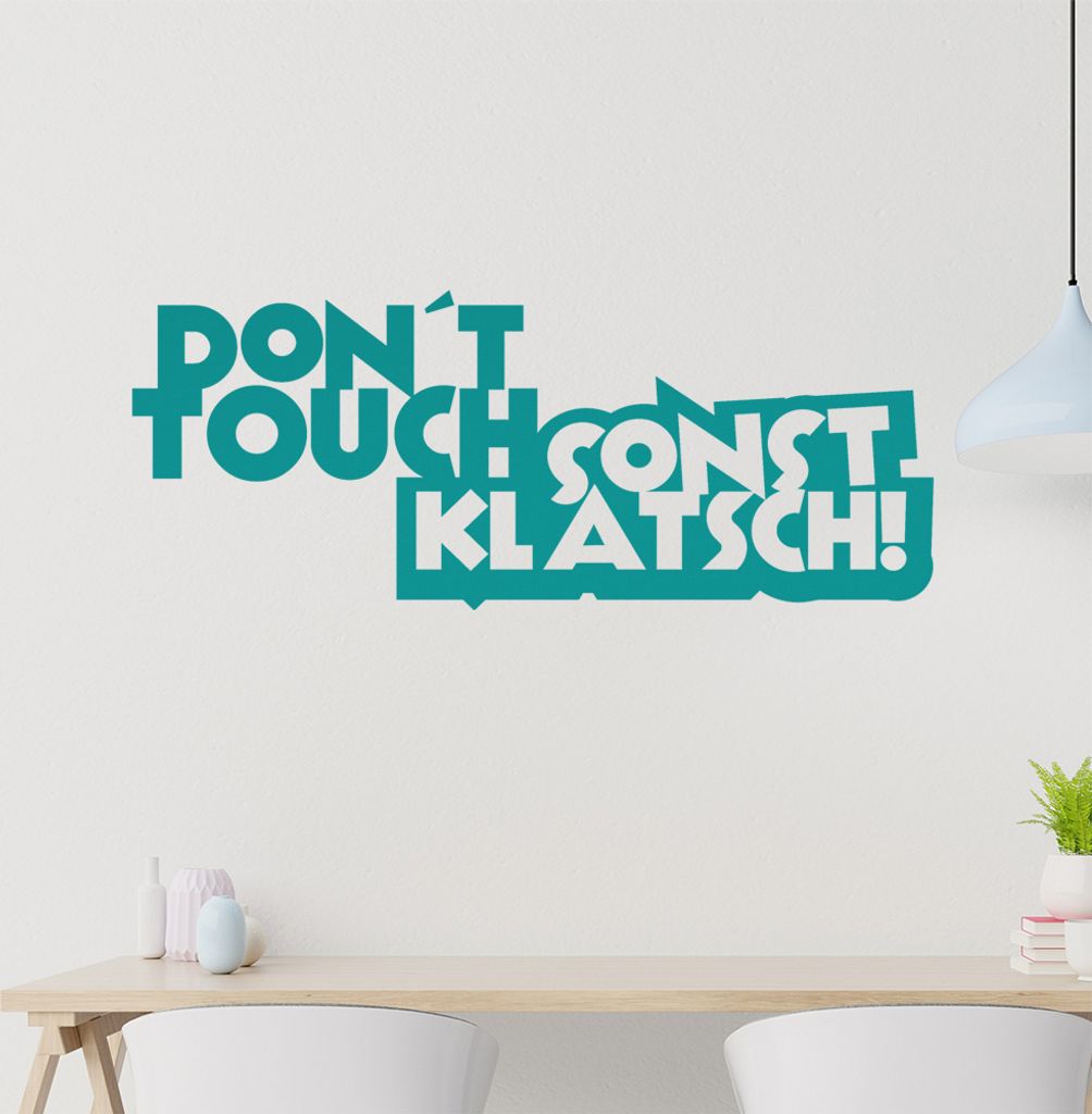 Don't touch sonst klatsch! Wandtattoo in 6 Größen - Wandaufkleber Wall Sticker - Dekoration, Küche, Wohnzimmer, Schlafzimmer, Badezimmer