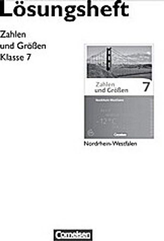 Zahlen und Größen 7. Schuljahr. Lösungen zum Schülerbuch. Nordrhein-Westfalen Kernlehrpläne