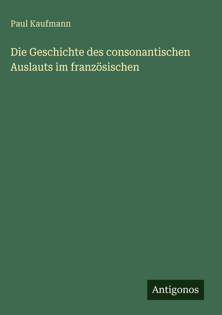 Die Geschichte des consonantischen Auslauts im französischen